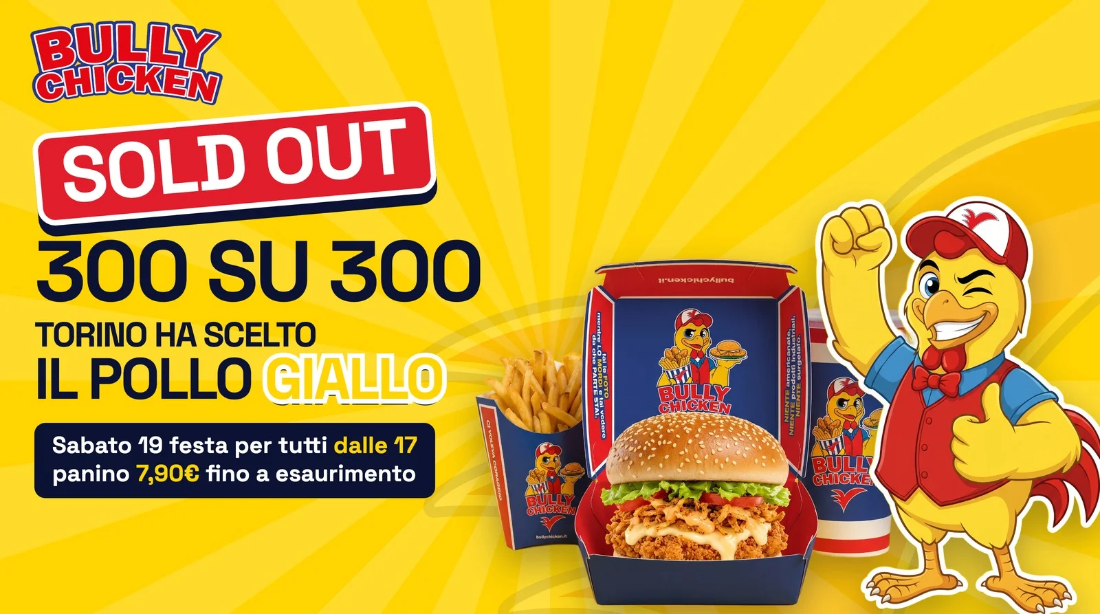 Sold out 300 su 300: panino di pollo giallo nel box Bully, patatine e bibita, con la mascotte Bully Chicken che fa il pollice su. Sabato 19 festa per tutti dalle 17