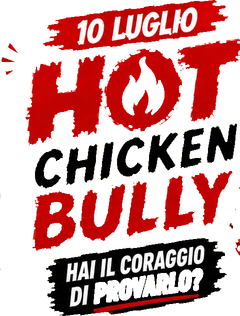 Hot Chicken Bully, 10 Luglio · Hai il coraggio di provarlo?